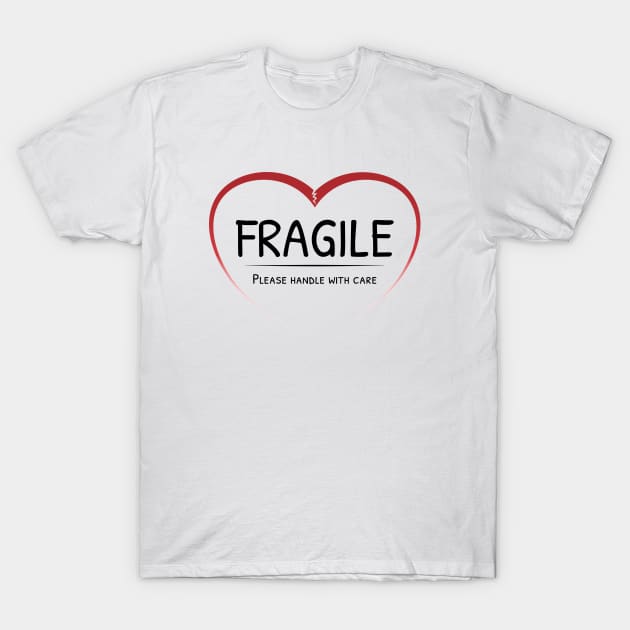 Fragile heart - please handle with care (Dark text) T-Shirt by SoulDividedArt